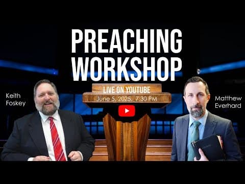 Preaching Workshop: Keith Foskey and Matthew Everhard