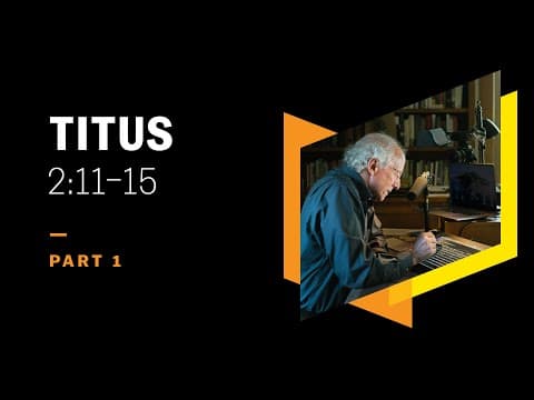 What Is the Grace of God? Titus 2:11–15, Part 1