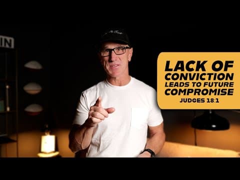 Lack of Conviction Leads to Future Compromise | Judges 18:1