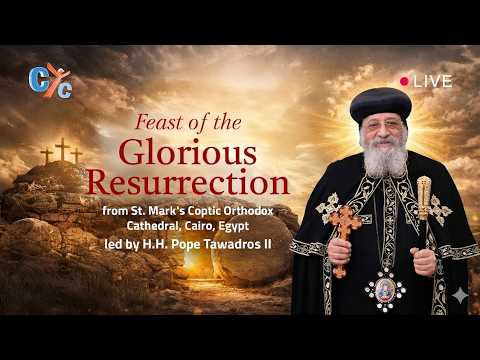 Live Egypt: Feast of the Glorious Resurrection from St. Mark's Coptic Orthodox Cathedral, Cairo