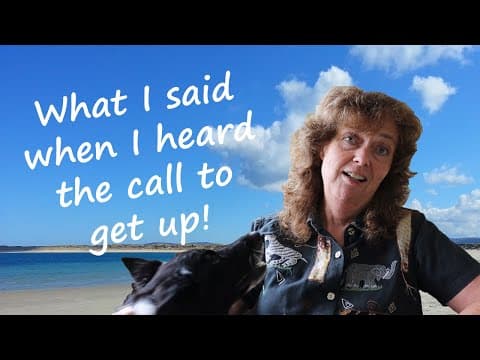 What I Said When I Heard the Call to Get Up!