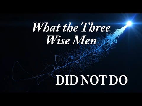 What the Three Wise Men Did NOT Do
