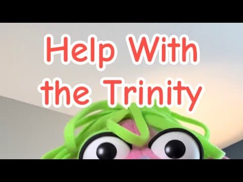 Help with the Trinity