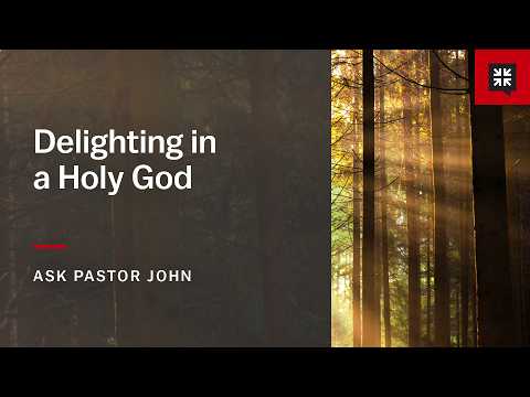 Delighting in a Holy God