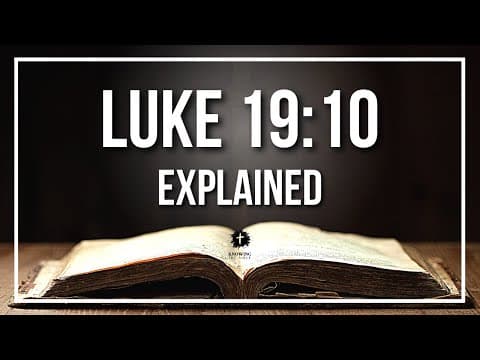 LUKE 19:10 Explained | LUKE 19:10 Meaning According to the Bible [KJV]