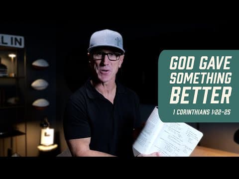 God Gave Something Better | 1 Corinthians 1:22-25