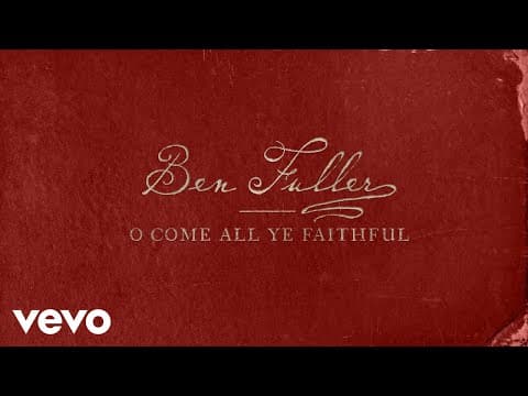 Ben Fuller - O Come All Ye Faithful (Official Lyric Video)