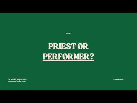 You’re Not a Worship Leader. You’re a Priest.