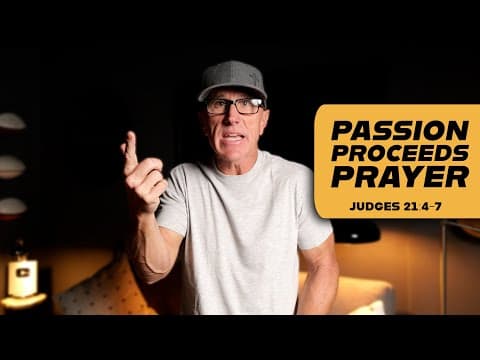 Passion Proceeds Prayer | Judges 21:4-7