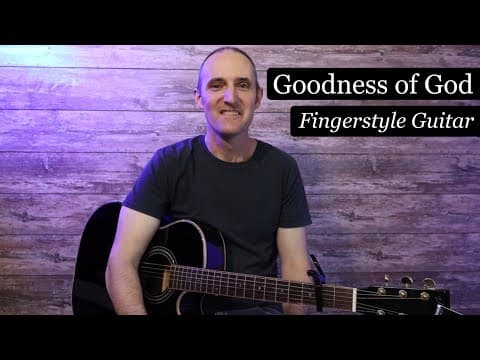 Goodness of God - Fingerstyle Lesson - With Guitar TAB!