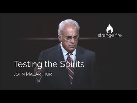 Testing the Spirits (Selected Scriptures) | John MacArthur