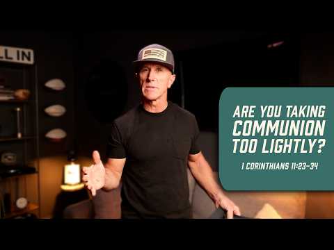 Are You Taking Communion Too Lightly? | 1 Corinthians 11:23-34