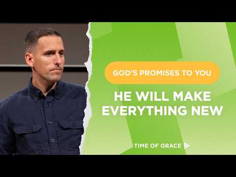 God's Promises to You: He Will Make Everything New