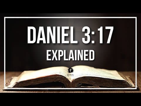 DANIEL 3:17 Explained | DANIEL 3:17 Meaning According to the Bible [KJV]