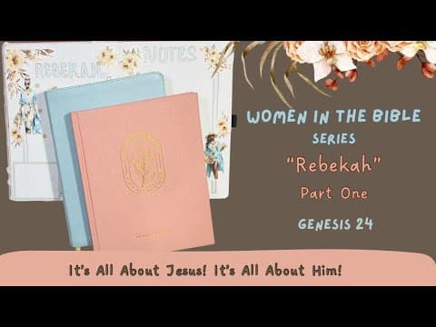 Women In The Bible Series| Rebekah Part One| Genesis 24 #womeninthebible #biblestudy