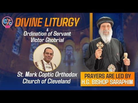 Divine Liturgy & Ordination of Servant Victor Ghobrial from St. Mark Church , Cleveland