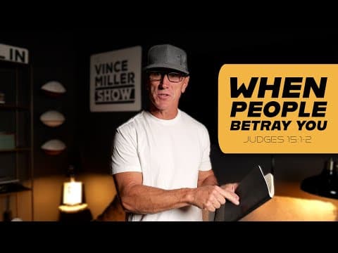 When People Betray You | Judges 15:1-2