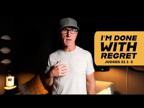 I’m Done With Regret | Judges 21:1-3