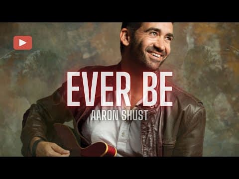 Aaron Shust - Ever Be (Official Lyric Video)
