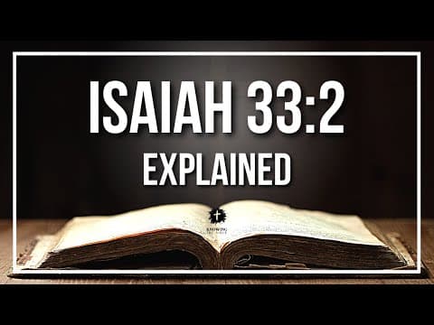 ISAIAH 33:2 Explained | ISAIAH 33:2 Meaning According to the Bible [KJV]