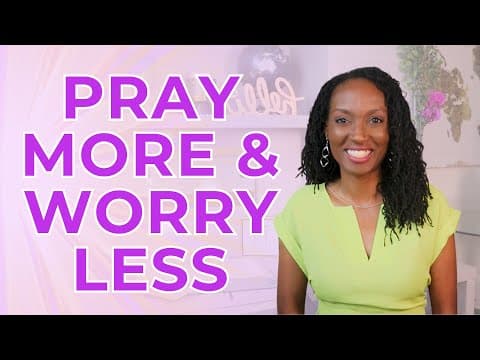 How to Pray More and Worry Less {3 Simple Steps}