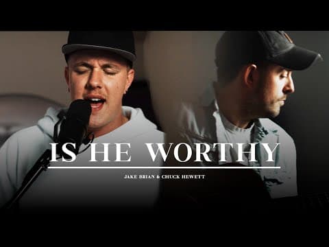 Is He Worthy | Shane & Shane | Cover by Jake Brian & Chuck Hewett