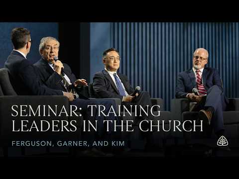 Ferguson, Garner, and Kim: Training Leaders in the Church (Seminar)