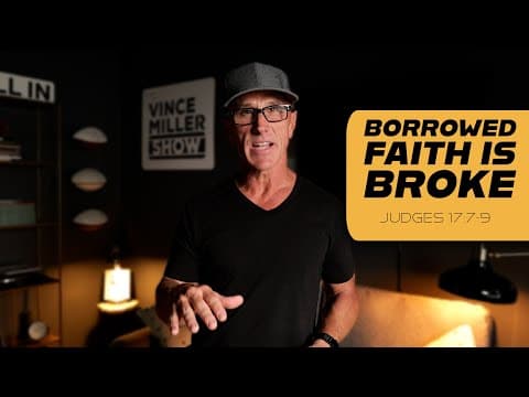 Borrowed Faith Is Broke | Judges 17:7-9