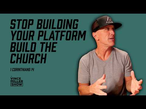 Stop Building Your Platform — Build the Church | 1 Corinthians 14