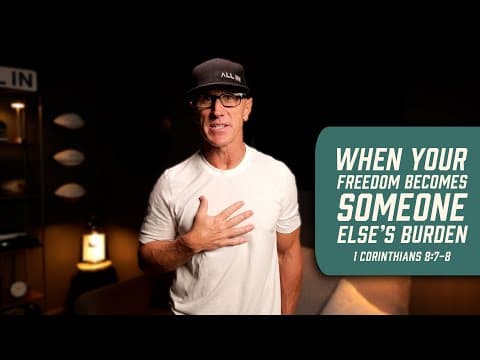 When Your Freedom Becomes Someone Else’s Burden | 1 Corinthians 8:7–8