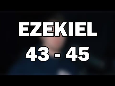 Ezekiel 43–45 | God’s Glory Returns