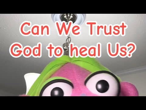 Can We Trust God to Heal Us?