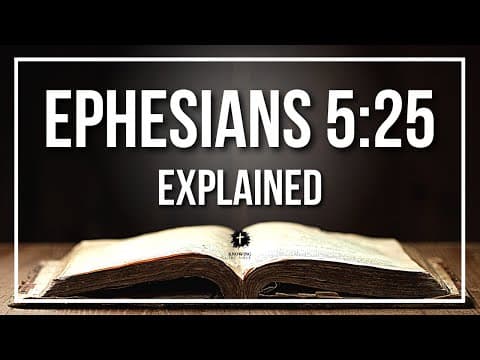 EPHESIANS 5:25 Explained | EPHESIANS 5:25 Meaning According to the Bible [KJV]