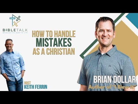 BibleTalk 77 - Brian Dollar - Embracing Imperfection: Handling Mistakes as a Christian