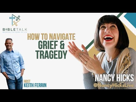 BibleTalk 78 - Nancy Hicks - Navigating Grief & Tragedy