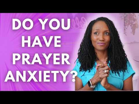 3 Reasons You’re Anxious About Prayer and How to Overcome Prayer Anxiety Today!