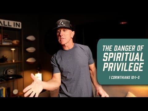 The Danger of Spiritual Privilege | 1 Corinthians 10:1-5