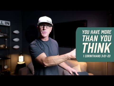 You Have More Than You Think | 1 Corinthians 3:21-23