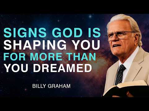 Signs God Is Shaping You for More Than You Dreamed - Billy Graham