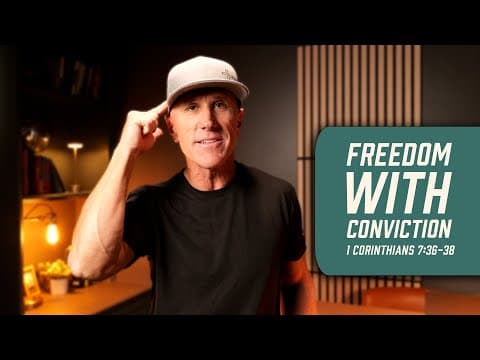 Freedom With Conviction | 1 Corinthians 7:36-38