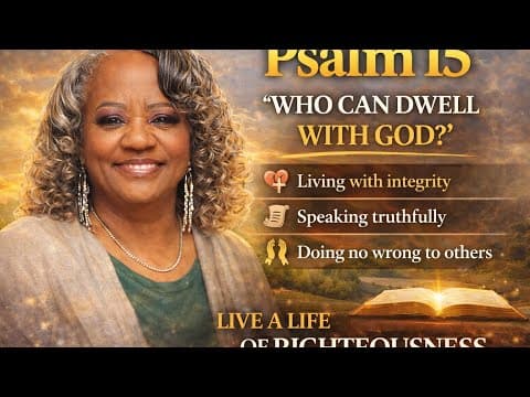 Journey Through the Psalms | Who Can Dwell in God’s Presence?| #biblestudy