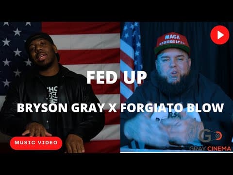 Bryson Gray - FED UP [MUSIC VIDEO] (Ft. @ForgiatoBlow )