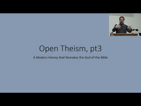 17-Open Theism, pt3