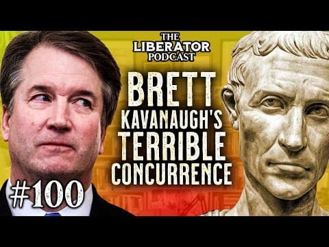 Brett Kavanaugh's Pontius Pilate-Esque Dobbs Concurrence: The Liberator Podcast #100