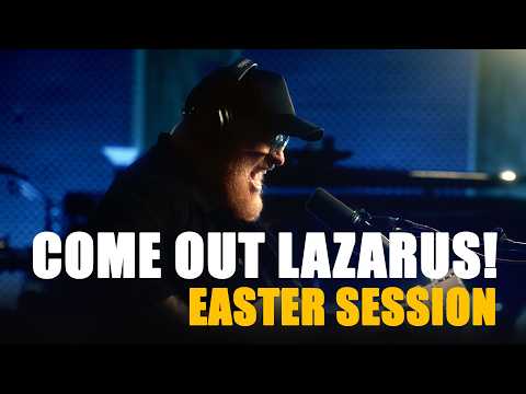 COME OUT LAZARUS! | Easter Session | Stephen McWhirter