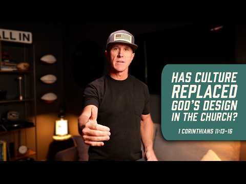 Has Culture Replaced God’s Design in the Church? | 1 Corinthians 11:13-16