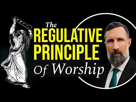 What is the Regulative Principle of Worship? Introduction to Christian Worship