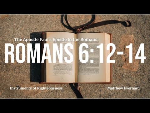 Romans 6:12-14. [Sermon]. Instruments of Righteousness.