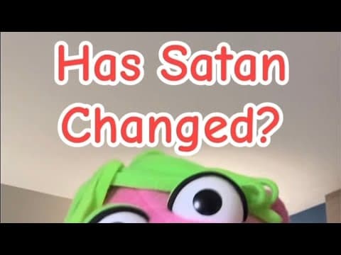 Has Satan Changed?