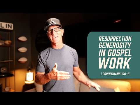 Resurrection Generosity In Gospel Work | 1 Corinthians 16:1-4